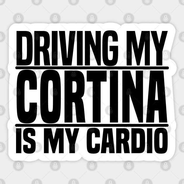 Driving my Cortina is my cardio Sticker by BuiltOnPurpose